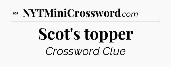 Scot's topper - WSJ Crossword