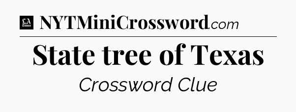 State tree of Texas - LA Times Crossword