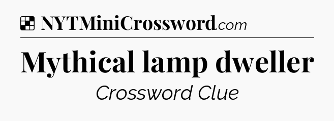 Solution: Mythical lamp dweller - NYT Crossword