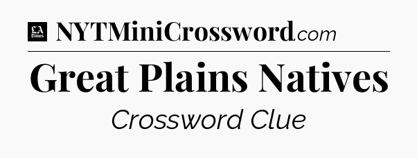 Great Plains Natives - LA Times Crossword