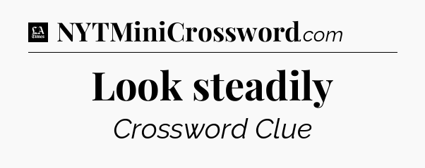 Look steadily - LA Times Crossword