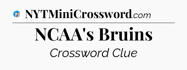 NCAA's Bruins Crossword Clue