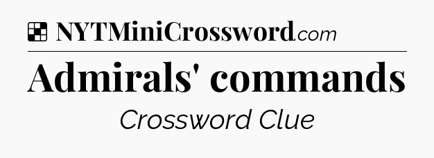 Solution: Admirals' commands - NYT Crossword