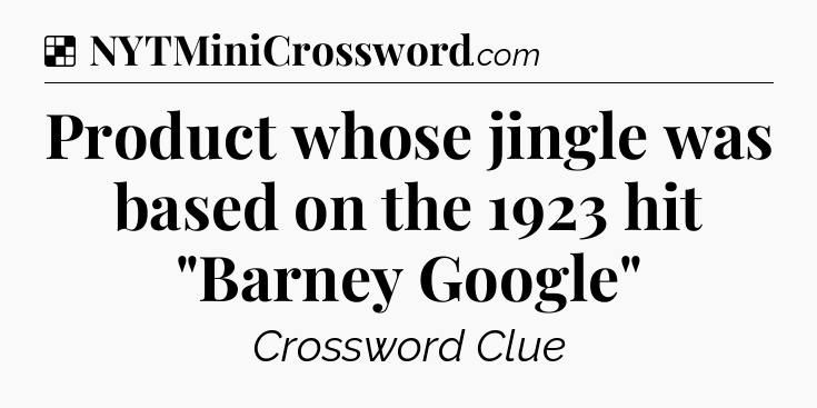 Solution: Product whose jingle was based on the 1923 hit 