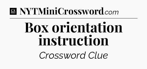 Box orientation instruction - LA Times Crossword