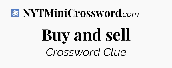 Buy and sell Puzzle Page Crossword Clue