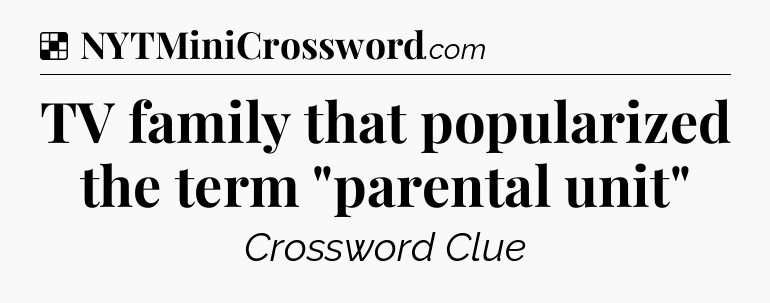 Solution: TV family that popularized the term 