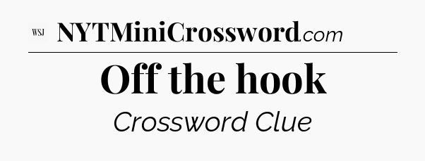 Off the hook - WSJ Crossword