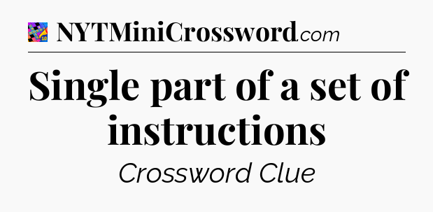 Single part of a set of instructions Crossword Clue
