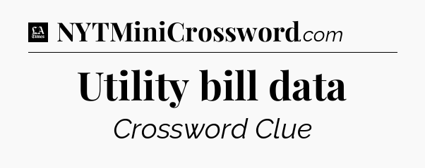 Utility bill data - LA Times Crossword