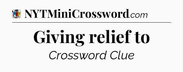 Giving relief to Crossword Clue