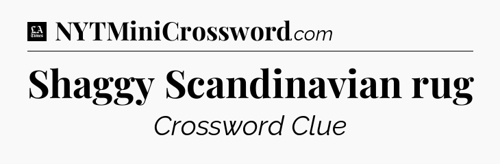 Shaggy Scandinavian rug - LA Times Crossword