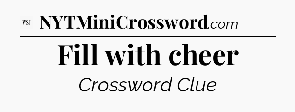 Fill with cheer - WSJ Crossword