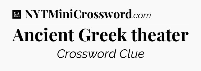 Ancient Greek theater - LA Times Crossword