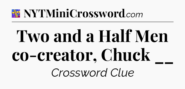 Two and a Half Men co-creator, Chuck __ Codycross