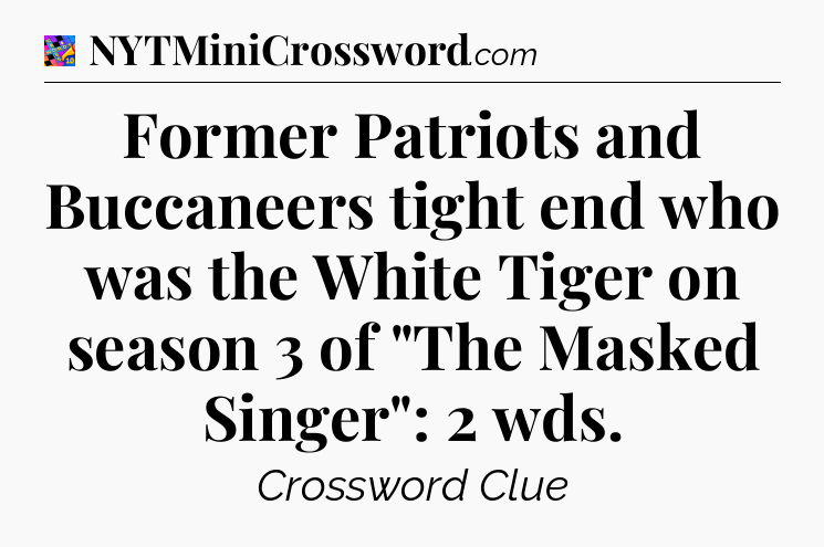 Former Patriots and Buccaneers tight end who was the White Tiger on season 3 of 
