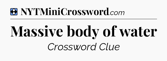 Solution: Massive body of water - NYT Mini Crossword