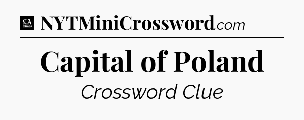 Capital of Poland - LA Times Crossword