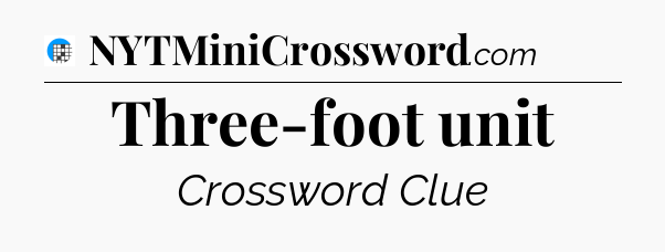 Three-foot unit Crossword Clue
