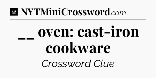 __ oven: cast-iron cookware - LA Times Crossword