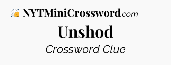 Unshod - 7 Little Words