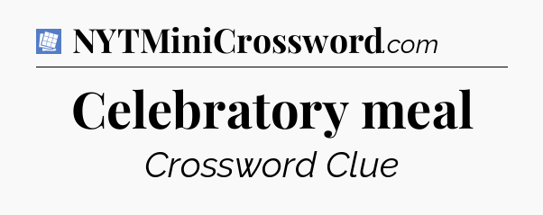 Celebratory meal Puzzle Page Crossword Clue