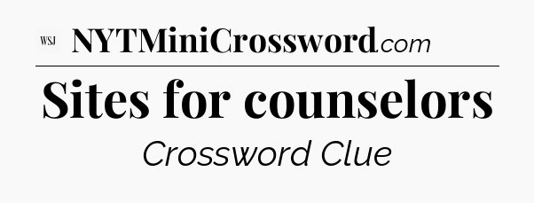 Sites for counselors - WSJ Crossword