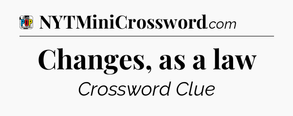 Changes, as a law Crossword Clue