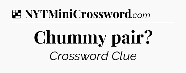 Solution: Chummy pair - NYT Crossword