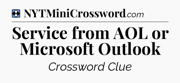Solution: Service from AOL or Microsoft Outlook - NYT Mini Crossword