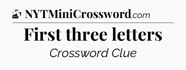 First three letters - Daily Themed Classic Crossword