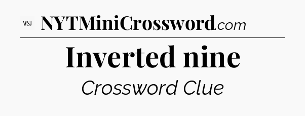 Inverted nine - WSJ Crossword