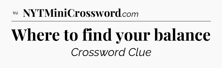 Where to find your balance - WSJ Crossword