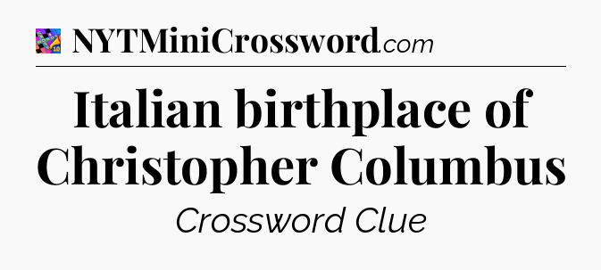 Italian birthplace of Christopher Columbus Crossword Clue