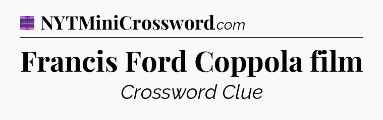 Francis Ford Coppola film - Thomas Joseph Crossword