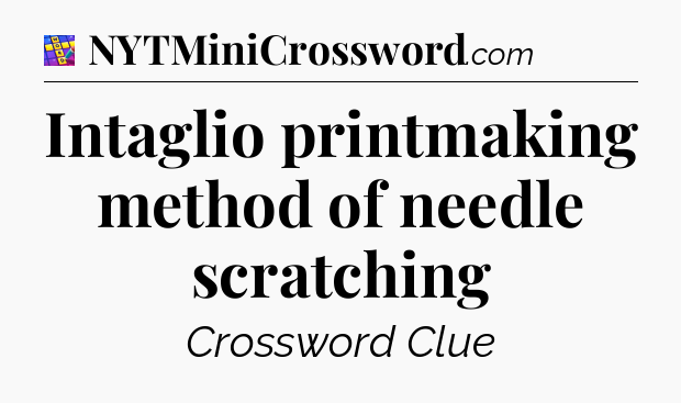 Intaglio printmaking method of needle scratching Codycross