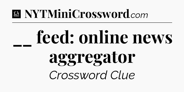 __ feed: online news aggregator - LA Times Crossword