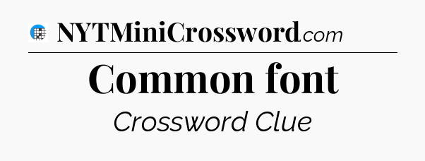 Common font Crossword Clue