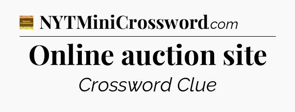 Online auction site crossword clue Eugene Sheffer