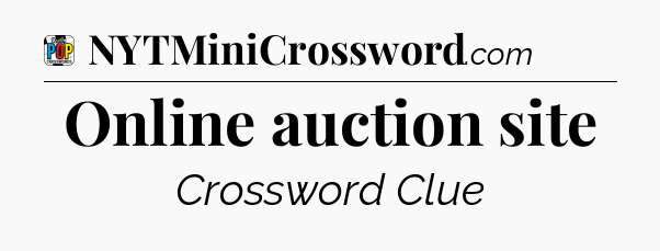 Online auction site Crossword Clue