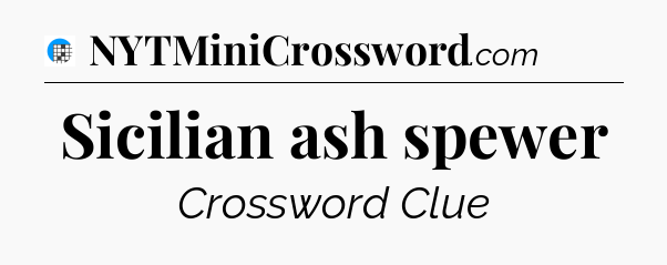 Sicilian ash spewer Crossword Clue