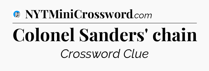 Colonel Sanders' chain Crossword Clue