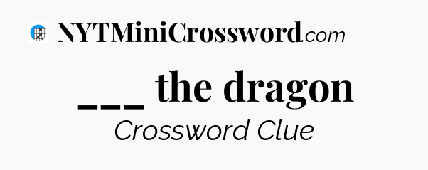 ___ the dragon Crossword Clue