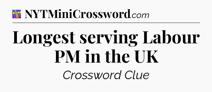 Longest serving Labour PM in the UK Codycross