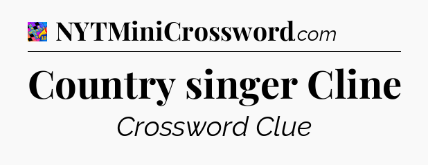 Country singer Cline Crossword Clue