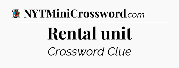 Rental unit Crossword Clue