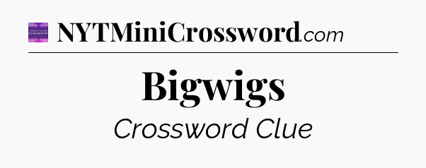 Bigwigs - Thomas Joseph Crossword