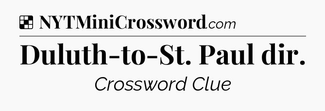 Solution: Duluth-to-St. Paul dir - NYT Crossword