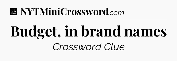 Budget, in brand names - LA Times Crossword