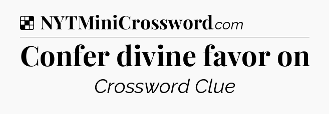 Solution: Confer divine favor on - NYT Crossword